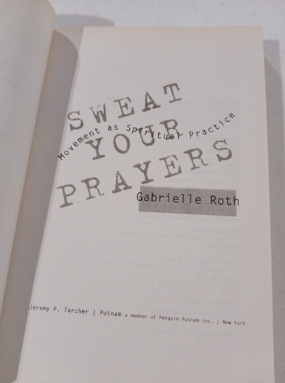 Sweat Your Prayers The 5 Rhythms of your Soul Movement as Spiritual Practice - I Bought a Yard Sale